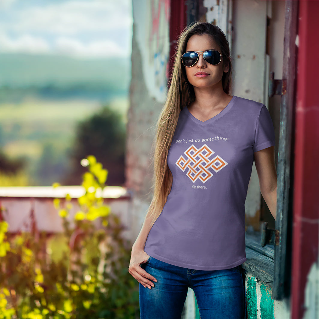 Don't just do something! Sit there. Ladies' Cotton V-Neck Tee