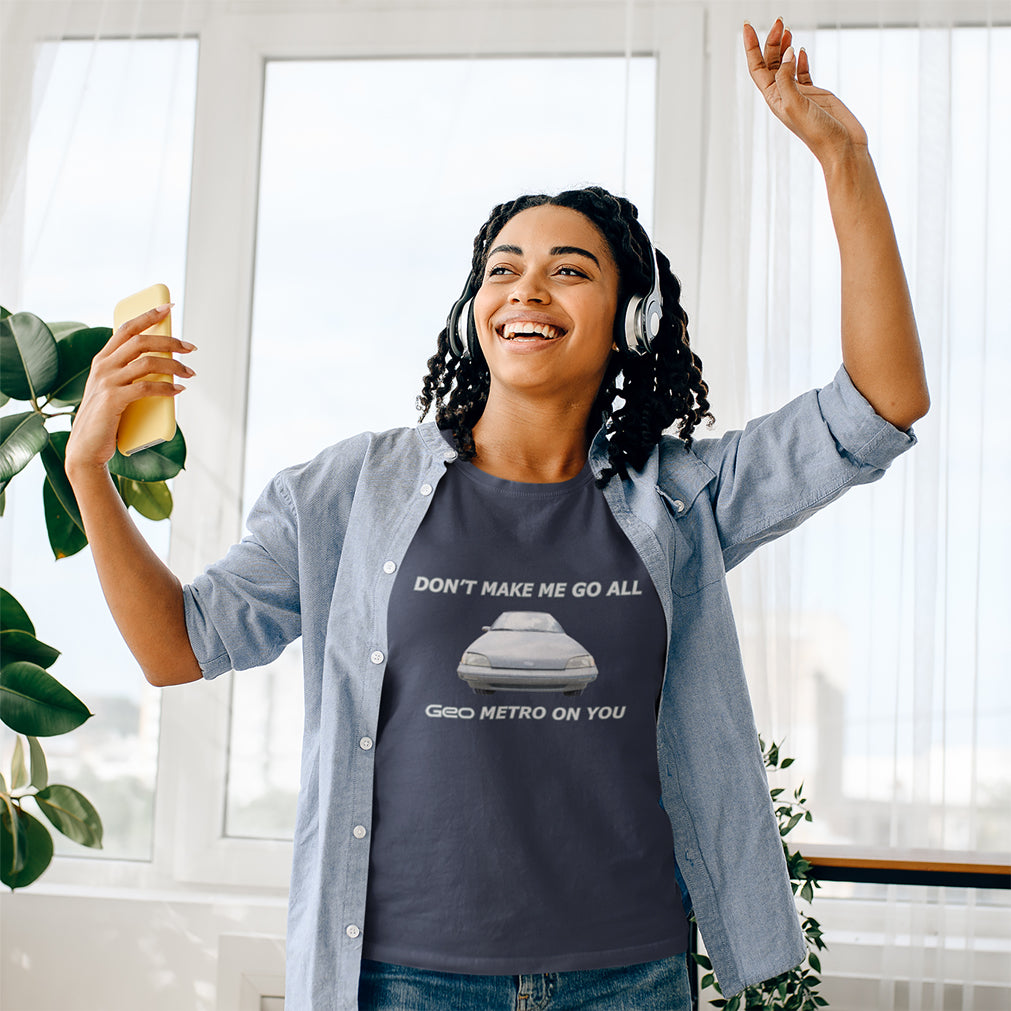 Don't Make Me Go All Ladies' CVC T-Shirt