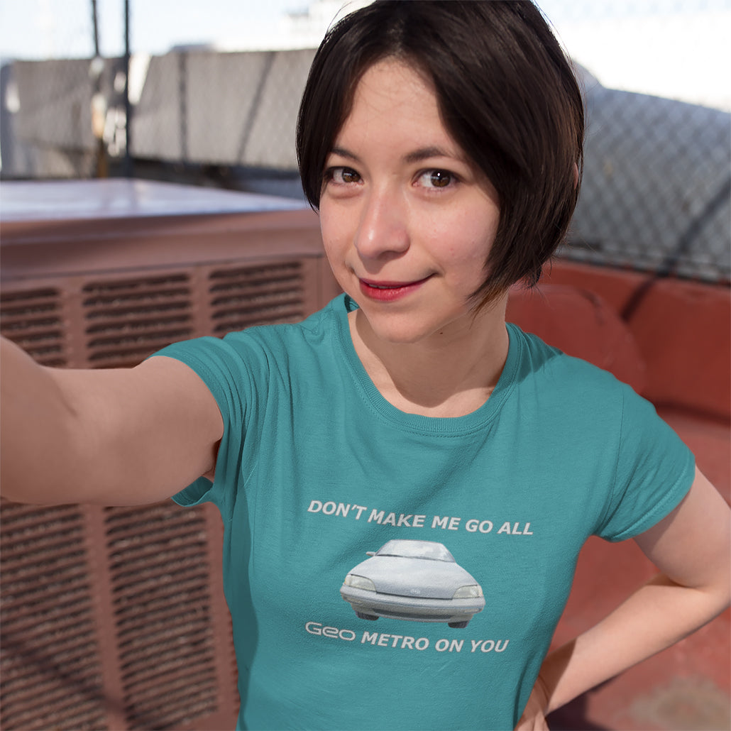Don't Make Me Go All Ladies' CVC T-Shirt