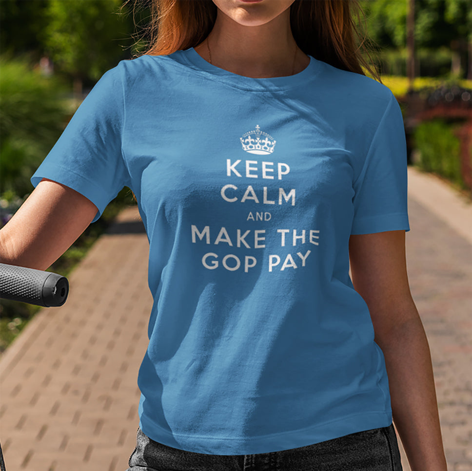 Keep Calm and Make the GOP Pay Ladies' Cotton T-Shirt