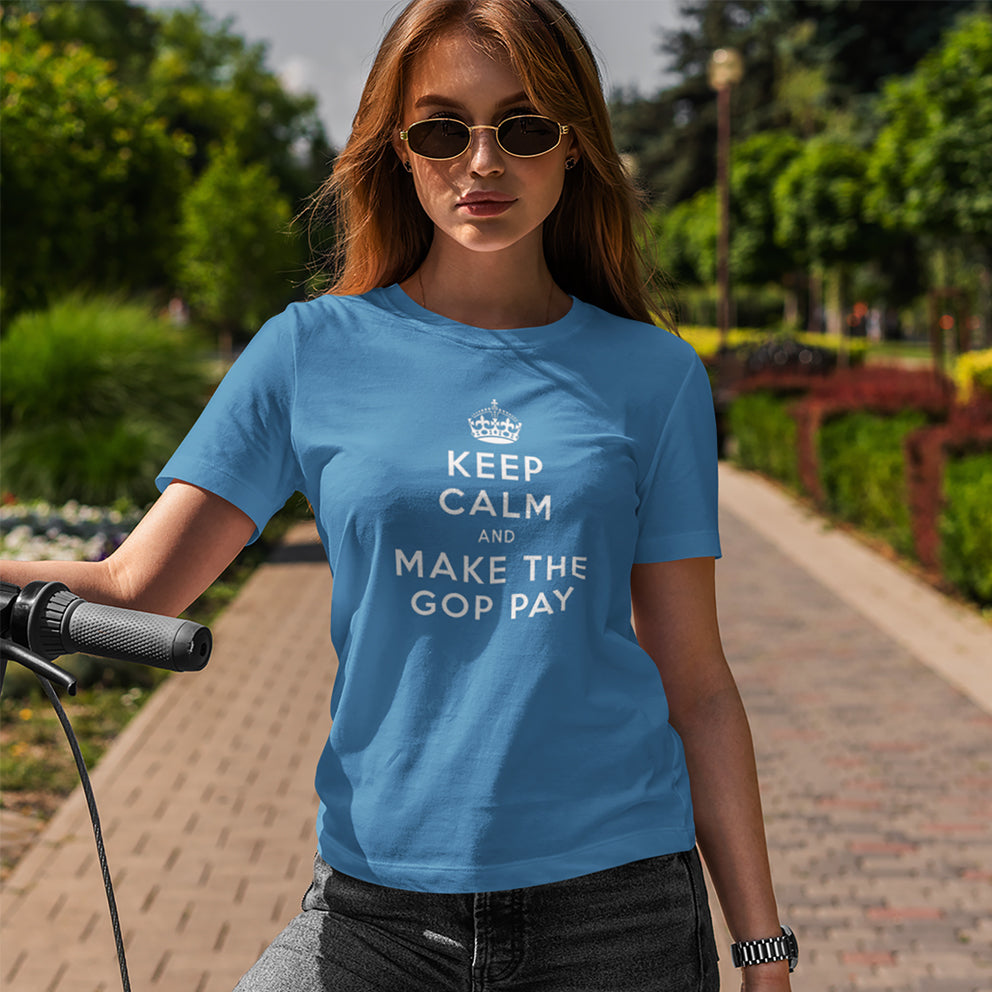 Keep Calm and Make the GOP Pay Ladies' Cotton T-Shirt