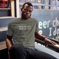 Now do you believe us? Adult Cotton Tee
