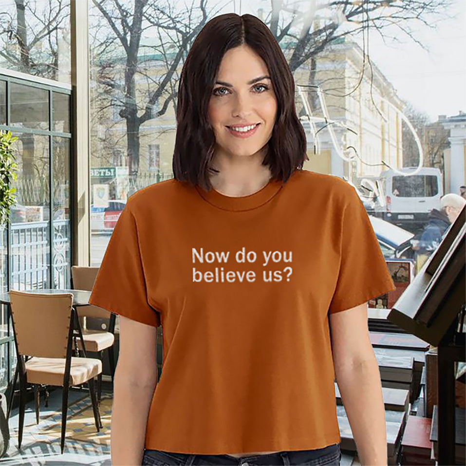 Now do you believe us? Ladies' Boxy Cotton T-Shirt