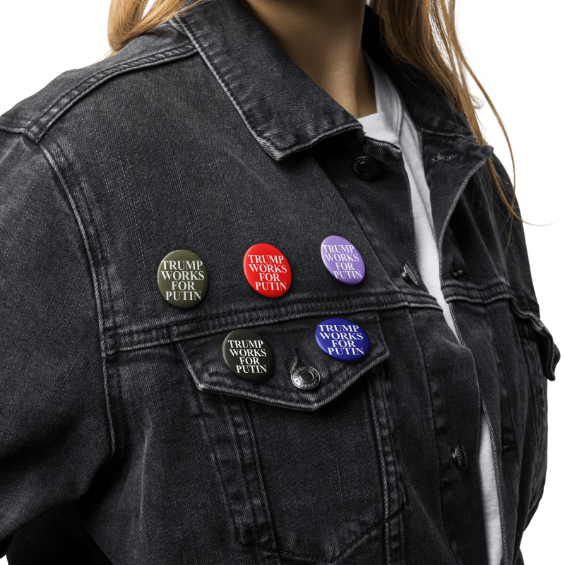 Trump Works for Putin set of 5 pin buttons
