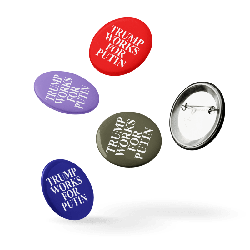 Trump Works for Putin set of 5 pin buttons