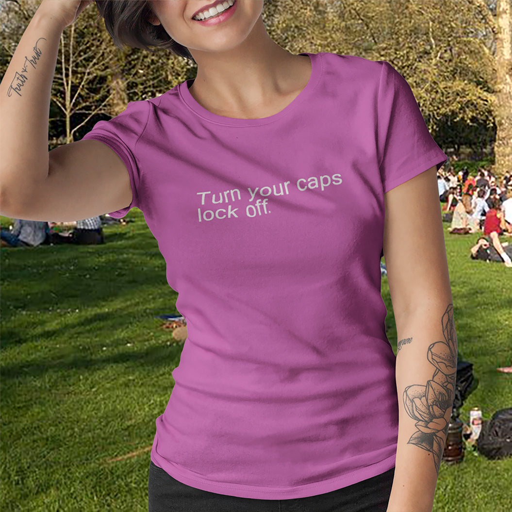 Turn your caps lock off Ladies CVC T-Shirt