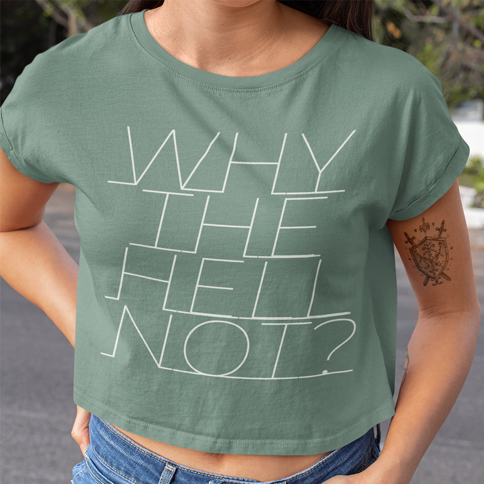 Why the Hell Not? Ladies' Festival Cali Crop T-Shirt