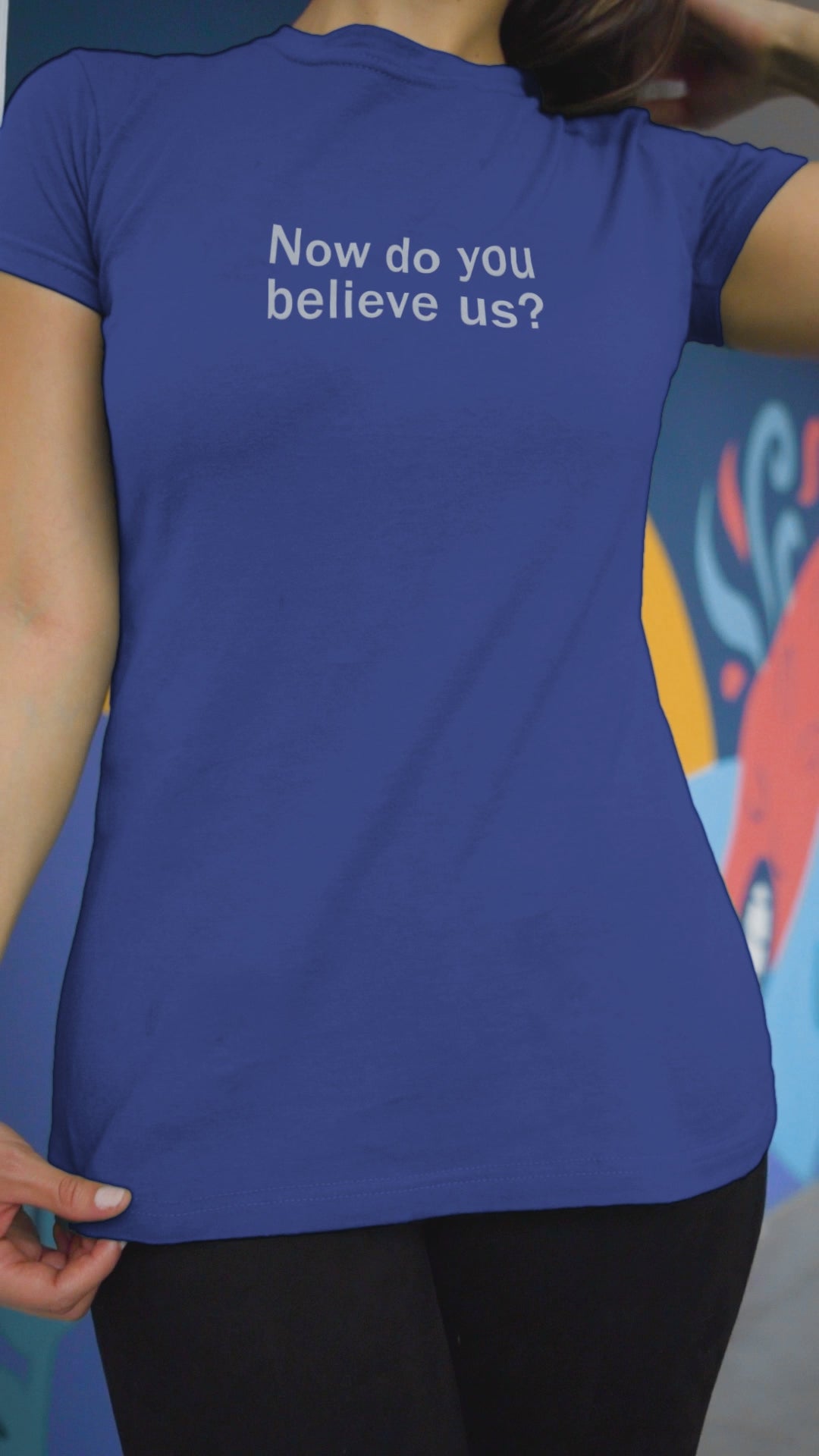 Now do you believe us? Women's Cotton T-Shirt