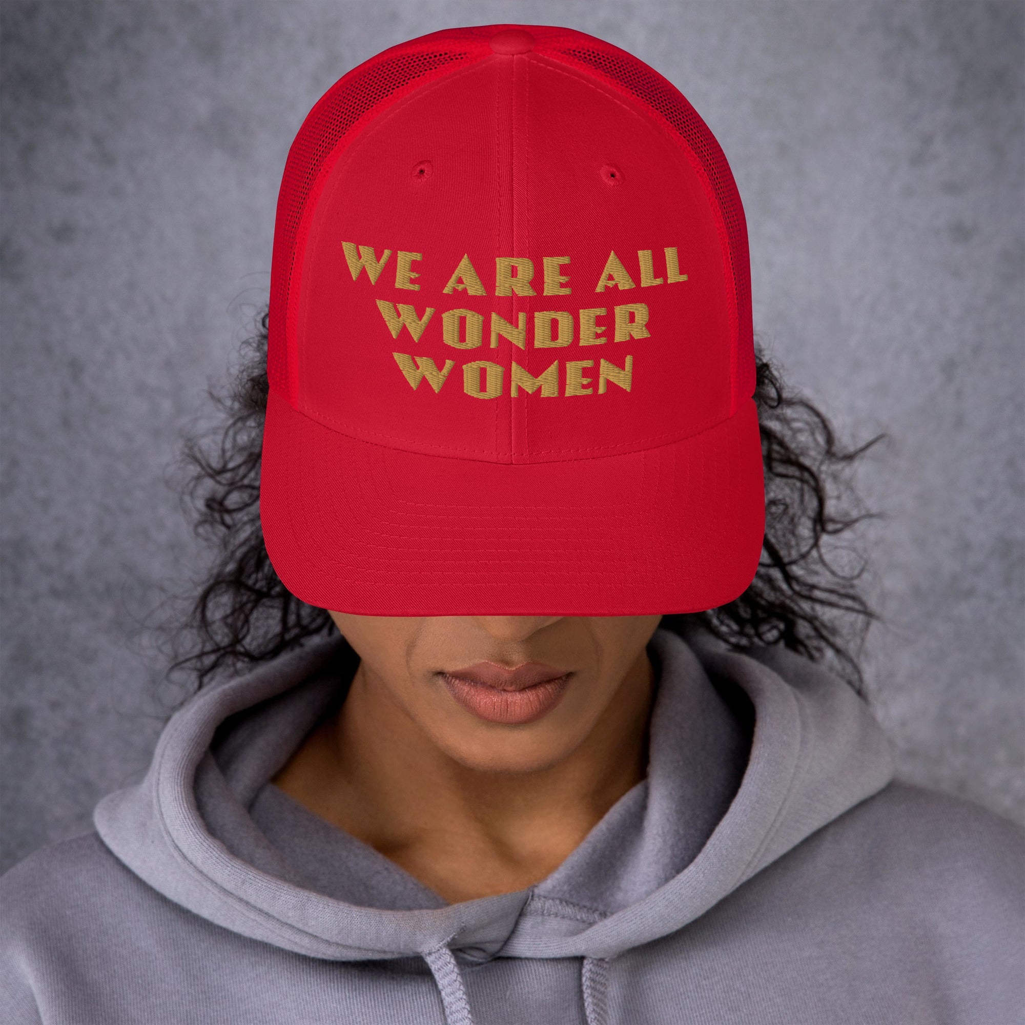 We Are All Wonder Women Women's Embroidered Trucker Cap